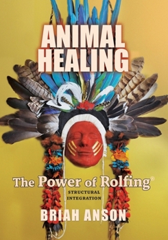 Paperback Animal Healing: The Power of Rolfing Book