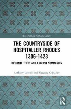 Hardcover The Countryside Of Hospitaller Rhodes 1306-1423: Original Texts And English Summaries Book