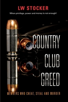 Paperback Country Club Greed: When Privilege, Power and Money Is Not Enough. Volume 1 Book