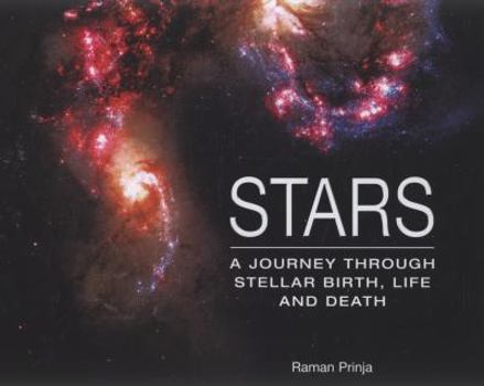 Hardcover Stars: A Journey Through Stellar Birth, Life and Death Book