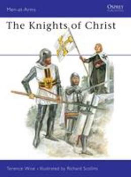 The Knights of Christ (Men-at-Arms) - Book #155 of the Osprey Men at Arms