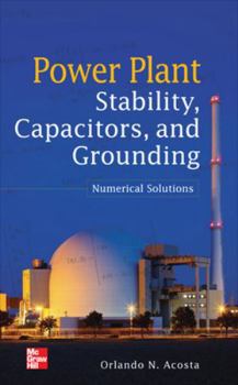 Hardcover Power Plant Stability, Capacitors, and Grounding: Numerical Solutions Book