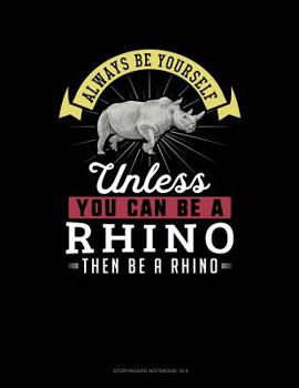 Paperback Always Be Yourself Unless You Can Be a Rhino Then Be a Rhino: 6 Columns Columnar Pad Book