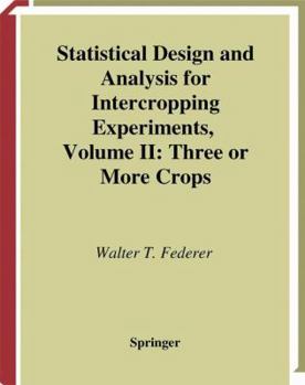 Paperback Statistical Design and Analysis for Intercropping Experiments: Volume II: Three or More Crops Book