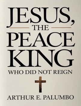 Paperback Jesus The Peace King: "Who Did Not Reign" Book