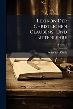 Paperback Lexikon Der Christlichen Glaubens- Und Sittenlehre: N - Z; Volume 2 Book