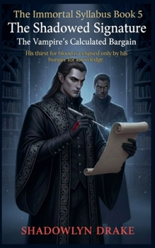The Shadowed Signature: The Vampire's Calculated Bargain (The Immortal Syllabus Book 5)