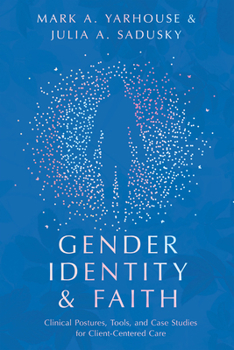 Paperback Gender Identity and Faith: Clinical Postures, Tools, and Case Studies for Client-Centered Care Book