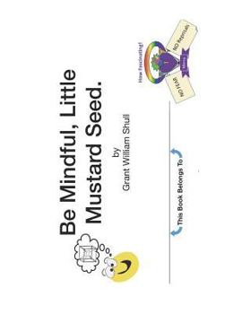 Paperback Be Mindful, Little Mustard Seed. Book