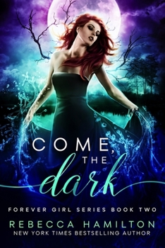 Come, the Dark - Book #2 of the Forever Girl