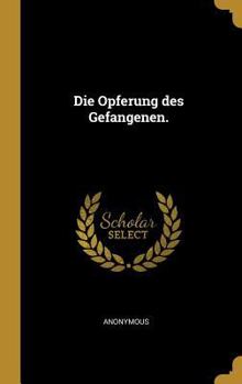 Hardcover Die Opferung des Gefangenen. [German] Book
