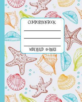 Paperback Wide Ruled Composition Book: Pretty Sea Shells Themed Composition Notebook for School, Work, or Home! Keep Your Notes Neat and Organized While You Book