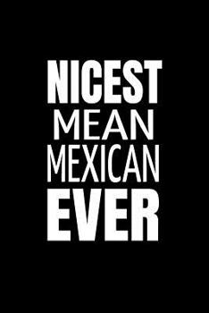 Paperback Nicest Mean Mexican Ever: Funny Novelty Office Notebook. Coworkers Gifts Book