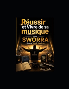 Paperback Réussir et Vivre de sa musique selon SWORRA: Mentor Tarick Hamiche [French] Book