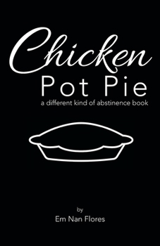 Paperback Chicken Pot Pie: A Different Kind of Abstinence Book