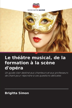 Le théâtre musical, de la formation à la scène d'opéra (French Edition)