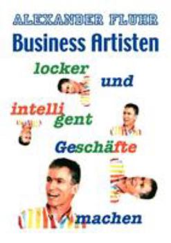 Paperback Business Artisten: locker und intelligent Geschäfte machen [German] Book