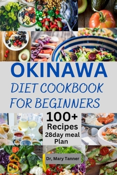 Paperback Okinawa Diet Cookbook for Beginners: For quick solution, relief with 100+ recipes and 28day Meal plan for health restoring with long life [Large Print] Book