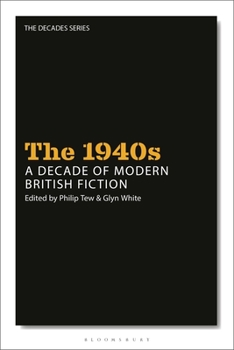 Paperback The 1940s: A Decade of Modern British Fiction Book