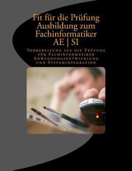 Paperback Fit für die Prüfung - Ausbildung - Fachinformatiker AE - SI: Vorbereitung auf die Prüfung für Fachinformatiker Anwendungsentwicklung und Systemintegra [German] Book