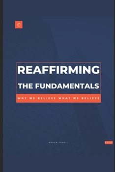 Reaffirming the Fundamentals: Why we Believe What we Believe