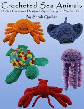 Paperback Crocheted Sea Animals: 10 Sea Creatures Designed Specifically for Blanket Yarn Book