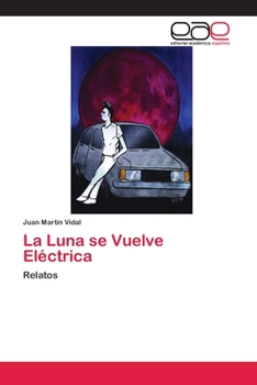Paperback La Luna se Vuelve Eléctrica [Spanish] Book