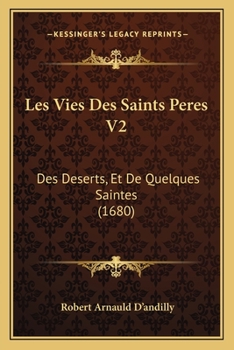 Paperback Les Vies Des Saints Peres V2: Des Deserts, Et De Quelques Saintes (1680) [French] Book