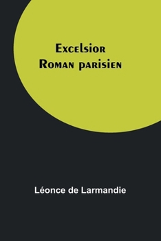 Paperback Excelsior: Roman parisien [French] Book