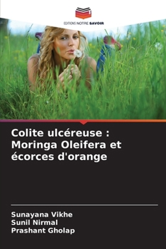Colite ulcéreuse: Moringa Oleifera et écorces d'orange (French Edition)