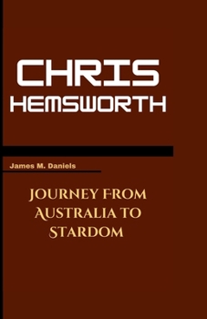 Paperback Chris Hemsworth: Journey From Australia to Stardom Book