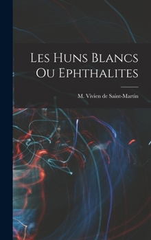 Hardcover Les Huns Blancs ou Ephthalites Book