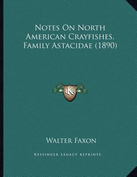 Paperback Notes On North American Crayfishes, Family Astacidae (1890) Book