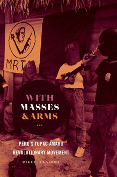 Hardcover With Masses and Arms: Peru's Tupac Amaru Revolutionary Movement Book