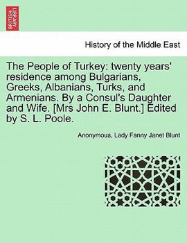The People of Turkey: Twenty years' residence among Bulgarians, Greeks, Albanians, Turks, and Armenians. Volume 2