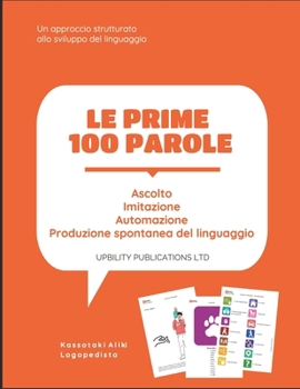 Le prime 100 parole | Guida allo sviluppo del linguaggio (Italian Edition)