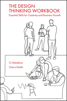 Paperback The Design Thinking Workbook: Essential Skills for Creativity and Business Growth Book