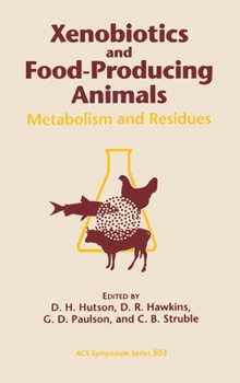 Xenobiotics and Food-Producing Animals: Metabolism and Residues (Acs Symposium Series)