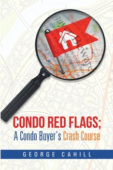 Paperback Condo Red Flags; A Condo Buyer's Crash Course Book