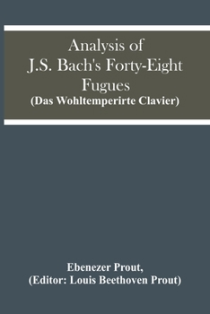 Paperback Analysis Of J.S. Bach'S Forty-Eight Fugues (Das Wohltemperirte Clavier) Book