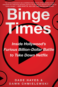 Hardcover Binge Times: Inside Hollywood's Furious Billion-Dollar Battle to Take Down Netflix Book