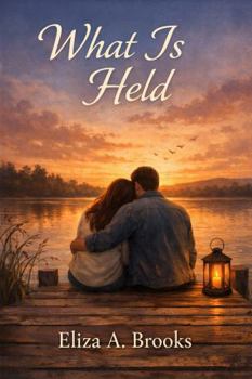 What Is Held (What Is Held Trilogy)