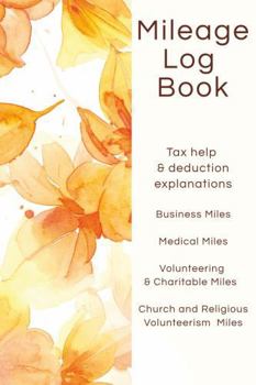 Mileage Log Book: IRS-Compliant Tracker for Business, Medical, Charity and Church Miles | Vehicle Expense Log with Odometer and Trip Record for Tax-Deductible Miles
