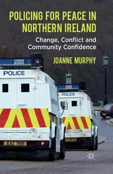 Paperback Policing for Peace in Northern Ireland: Change, Conflict and Community Confidence Book