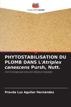 PHYTOSTABILISATION DU PLOMB DANS L'Atriplex canescens Pursh, Nutt. (French Edition)