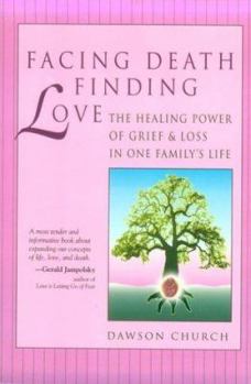 Paperback Facing Death, Finding Love: The Healing Power of Grief & Loss in One Family's Life Book