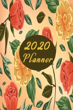 Weekly and Monthly Planner 2020 : Planner 2020: Daily Agenda, Weekly Planner and Monthly Planner - Calendar 2020 - January 2020 to December 2020 - Planners and Organizers for Women to Write in with Fl