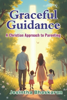 Graceful Guidance: A Christian Approach to Parenting
