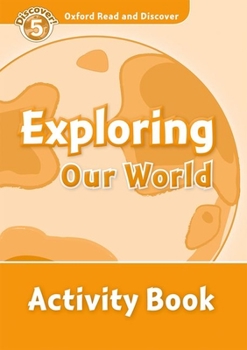 Paperback Oxford Read and Discover: Level 5: 900-Word Vocabularyexploring Our World Activity Book