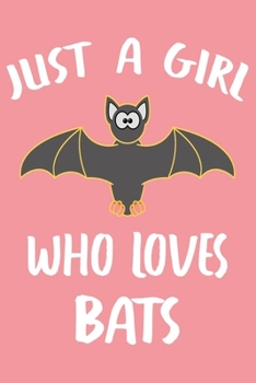 Paperback Just A Girl Who Loves Bats: Bat Journal For Girls And Women, Perfect For Work Or Home, Bat Gifts for Teens And Adults. Book